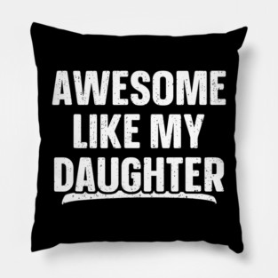 Awesome Like My Daughter Funny Father's Day Pillow