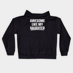 Awesome Like My Daughter Funny Father's Day Kids Hoodie