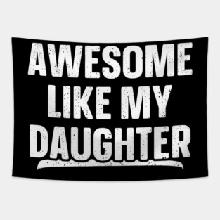 Awesome Like My Daughter Funny Father's Day Tapestry