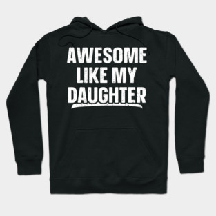 Awesome Like My Daughter Funny Father's Day Hoodie