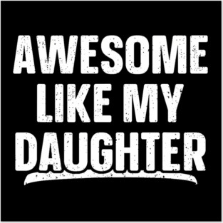 Awesome Like My Daughter Funny Father's Day Posters and Art