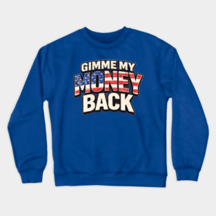 Gimme My Money Back Crewneck Sweatshirt