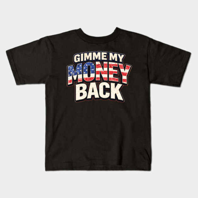 Gimme My Money Back Kids T-Shirt by MCM