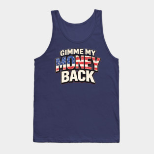 Gimme My Money Back Tank Top