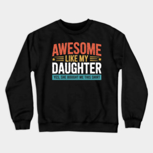 Awesome Like My Daughter Dad Daddy Papa Mom Mama Crewneck Sweatshirt