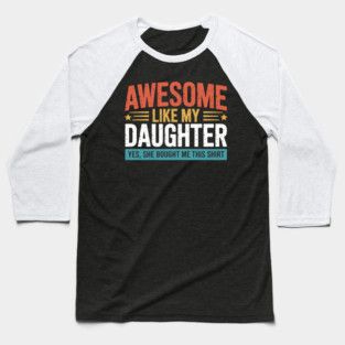 Awesome Like My Daughter Dad Daddy Papa Mom Mama Baseball T-Shirt