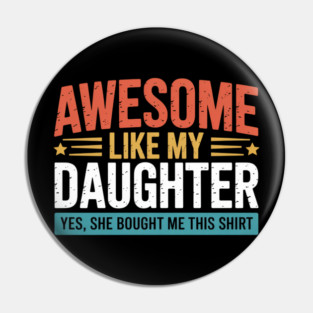 Awesome Like My Daughter Dad Daddy Papa Mom Mama Pin