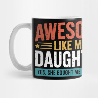 Awesome Like My Daughter Dad Daddy Papa Mom Mama Mug