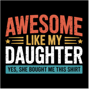 Awesome Like My Daughter Dad Daddy Papa Mom Mama Posters and Art