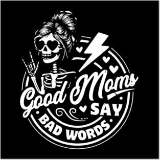 Good Moms Say Bad Words Posters and Art