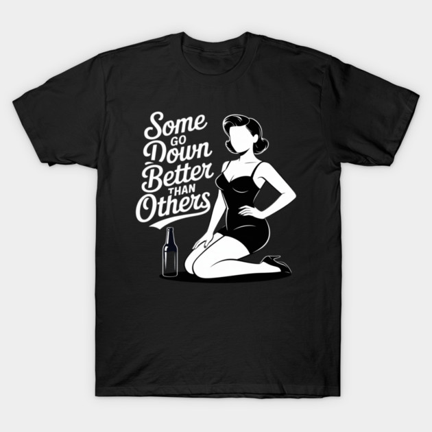 Some Go Down Better Than Others Adult Drinking T-Shirt by Ink Lines