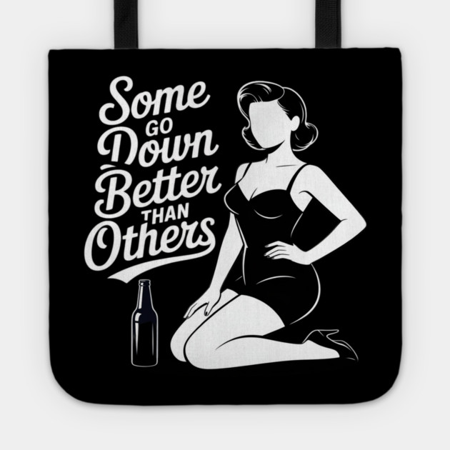 Some Go Down Better Than Others Adult Drinking Tote by Ink Lines