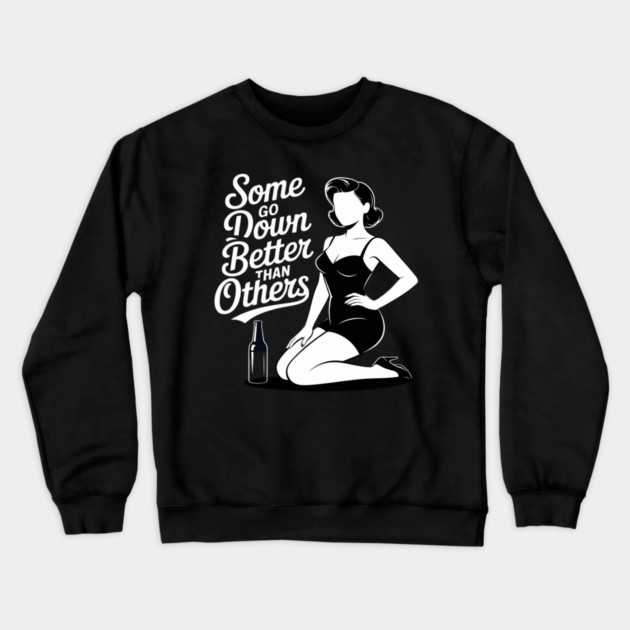 Some Go Down Better Than Others Adult Drinking Crewneck Sweatshirt by Ink Lines