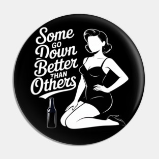 Some Go Down Better Than Others Adult Drinking Pin