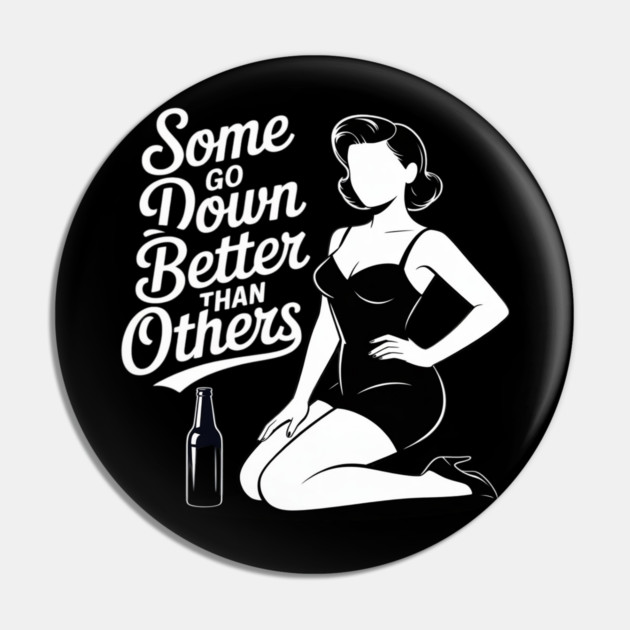 Some Go Down Better Than Others Adult Drinking Pin by Ink Lines