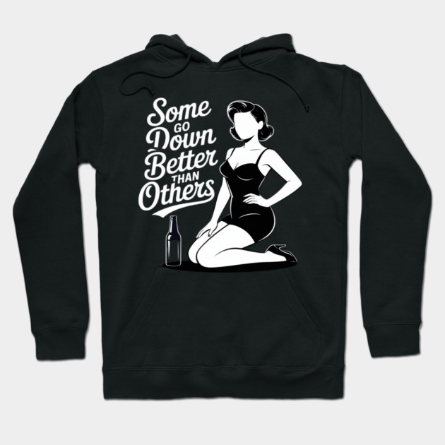 Some Go Down Better Than Others Adult Drinking Hoodie by Ink Lines