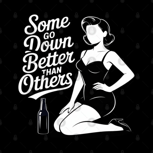 Some Go Down Better Than Others Adult Drinking by Ink Lines