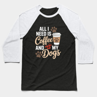 Coffee Dog Funny Dog Mom Coffee Lovers Baseball T-Shirt