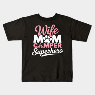 Camping Mom Wife Mom Camper Superhero Mama Women Kids T-Shirt