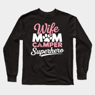 Camping Mom Wife Mom Camper Superhero Mama Women Long Sleeve T-Shirt