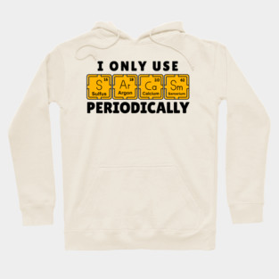 I Use Sarcasm Periodically Hoodie