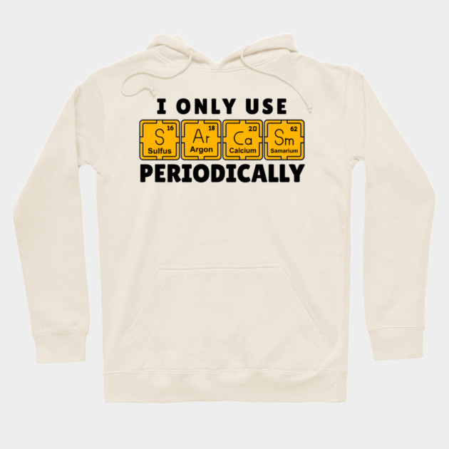 I Use Sarcasm Periodically Hoodie by The WYLD Tribe