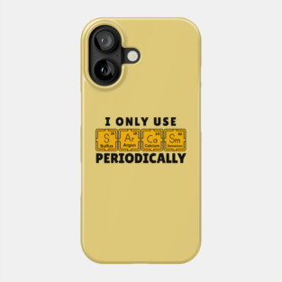 I Use Sarcasm Periodically Phone Case