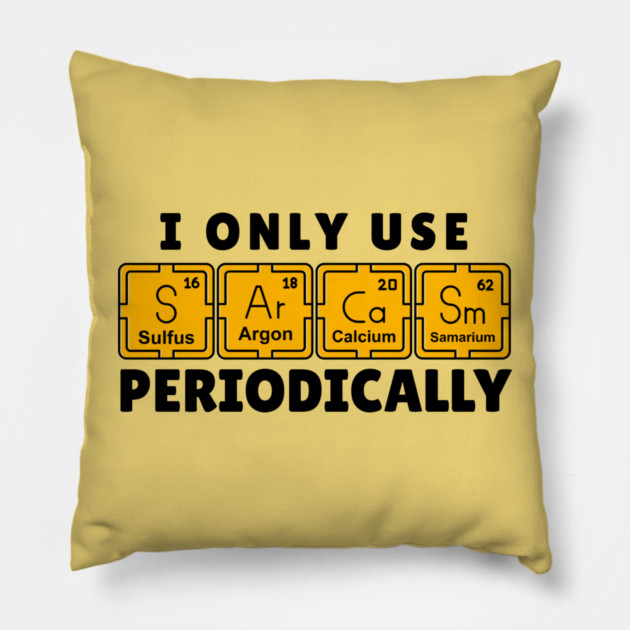 I Use Sarcasm Periodically Pillow by The WYLD Tribe