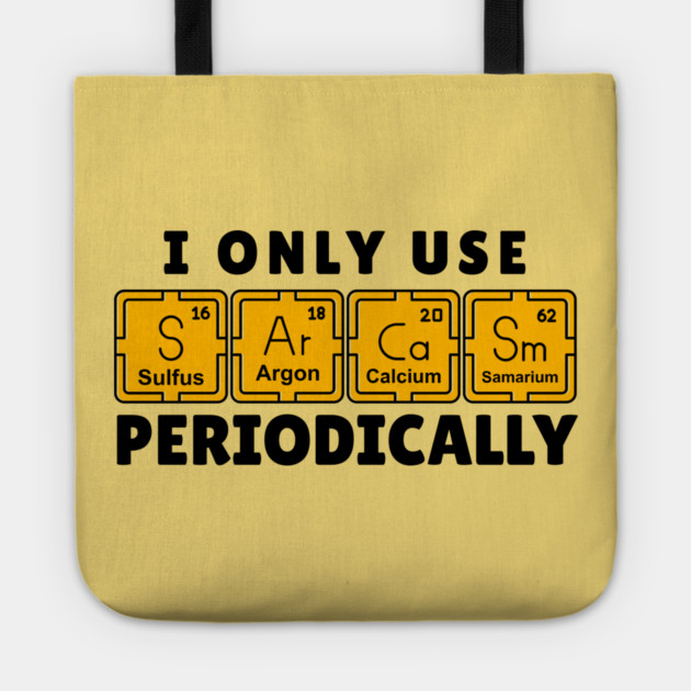 I Use Sarcasm Periodically Tote by The WYLD Tribe
