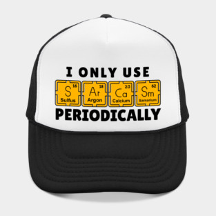 I Use Sarcasm Periodically Hat