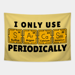 I Use Sarcasm Periodically Tapestry
