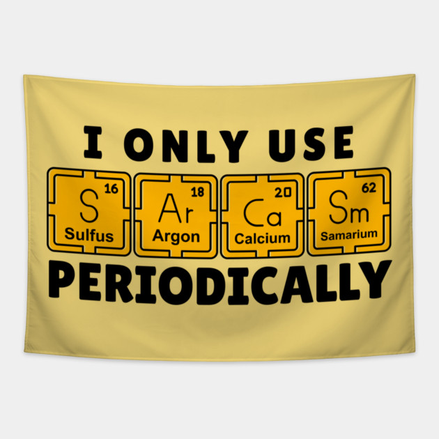 I Use Sarcasm Periodically Tapestry by The WYLD Tribe