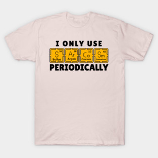 I Use Sarcasm Periodically T-Shirt