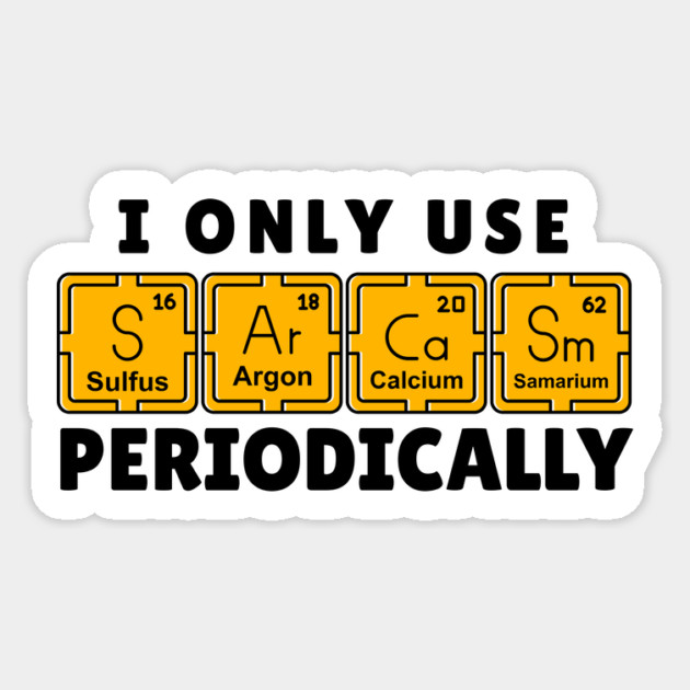 I Use Sarcasm Periodically Sticker by The WYLD Tribe