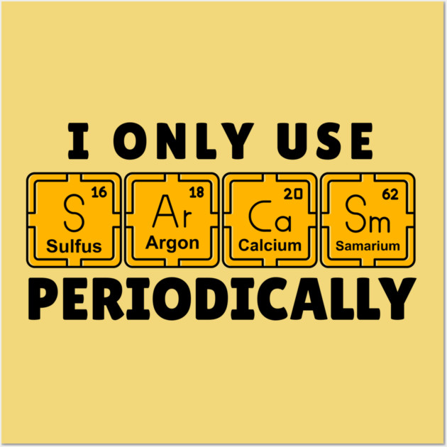 I Use Sarcasm Periodically Wall Art by The WYLD Tribe
