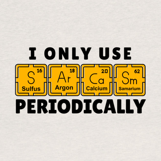 I Use Sarcasm Periodically by The WYLD Tribe