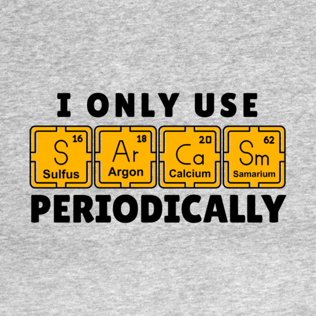 I Use Sarcasm Periodically by The WYLD Tribe