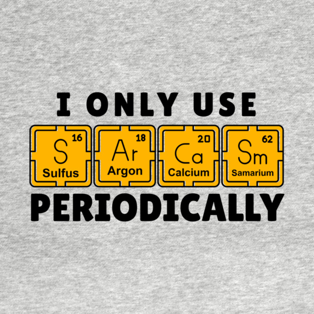 I Use Sarcasm Periodically by The WYLD Tribe
