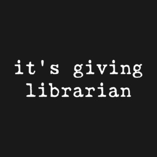 Its Giving Librarian Funny Librarian Book Lover Library Squad Library Teacher T-Shirt