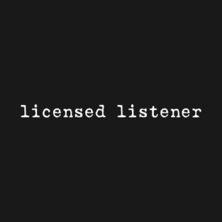 Licensed Listener Active Listening T-Shirt