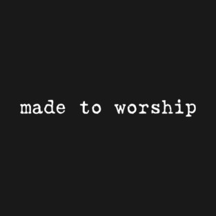 Made to Worship Christian Worship Leader T-Shirt