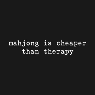 Mahjong is cheaper than therapy Funny Mahjong Lover Mahjong Player T-Shirt