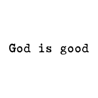 God is Good Christian Faith Religious Inspirational T-Shirt