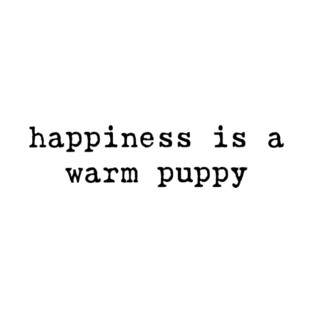 Happiness is a Warm Puppy Dog Lover Cute Puppy Pet Owner Dog Mom T-Shirt