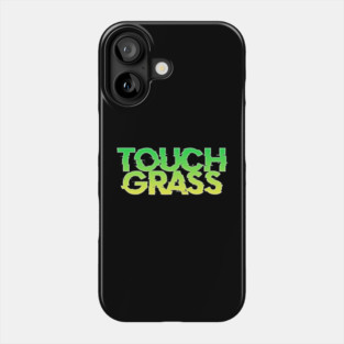Touch Grass Funny Internet Slang Gamer Phone Case