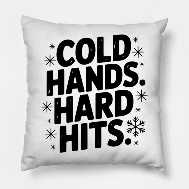 Cold Hands. Hard Hits. Pillow by Frank Ring
