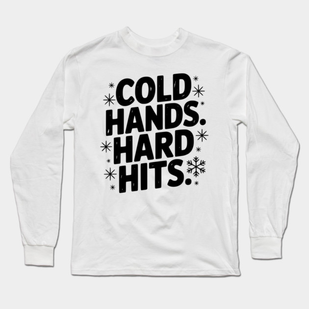 Cold Hands. Hard Hits. Long Sleeve T-Shirt by Frank Ring
