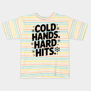 Cold Hands. Hard Hits. Kids T-Shirt
