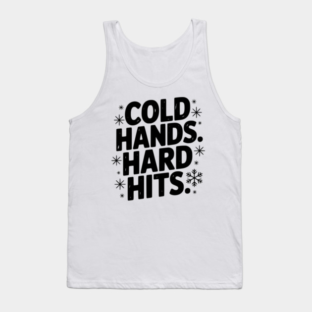Cold Hands. Hard Hits. Tank Top by Frank Ring