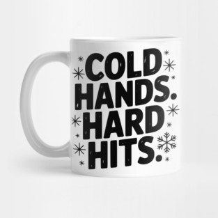 Cold Hands. Hard Hits. Mug